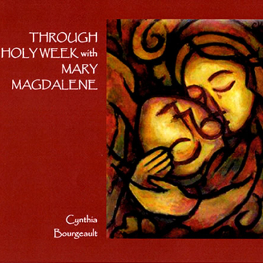 Through-Holy-Week-with-Mary-Magdalene-Rev-Dr-Cynthia-Bourgeault-476x440