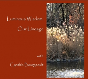 Luminous Wisdom with Cynthia Bourgeault