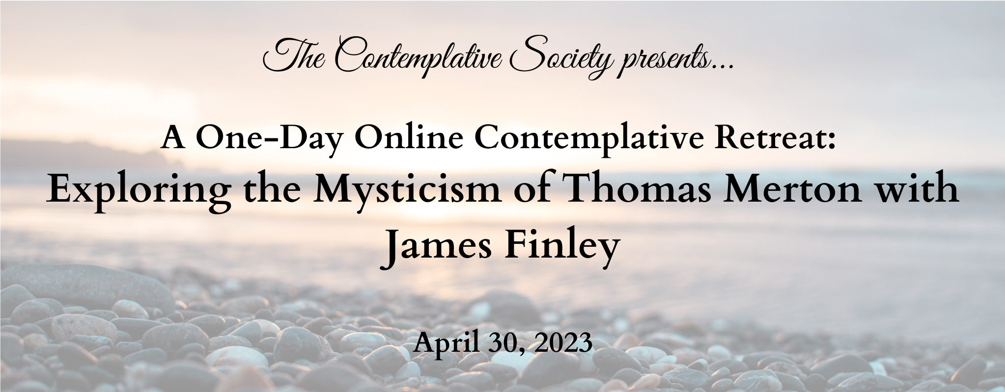 A One-Day Online Contemplative Retreat: Exploring the Mysticism of Thomas Merton with James Finley